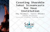 Creating Sharable Sakai Screencasts for Your Institution Amy Neymeyr, Carol Rhodes Indiana University University Information Technology Services.