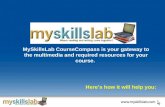 MySkillsLab CourseCompass is your gateway to the multimedia and required resources for your course. Here’s how it will help you: