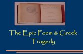 The Epic Poem  Greek Tragedy. Every Epic Poem must have a HERO!!! The hero is a figure of imposing stature, of national or international importance,