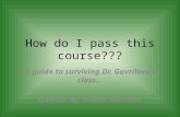 How do I pass this course??? A guide to surviving Dr. Gavrilova’s class... Created by: Andrei Gavrilov.