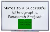 Notes to a Successful Ethnographic Research Project Presented by Lorelle Juffs.