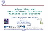 Algorithms and Architectures for Future Wireless Base-Stations Sridhar Rajagopal and Joseph Cavallaro ECE Department Rice University April 19, 2000 This.