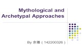 Mythological and Archetypal Approaches By 余璐（ 142200326 ）