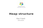 Heap structure Pasi Frnti 29.9.2014. Tree-based data structure Partial sorting Every node satisfies heap property: x  x.child zy x 87 7 5 43215 9 Max.