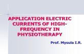 APPLICATION ELECTRIC CURRENTS OF HIGH- FREQUENCY IN PHYSIOTHERAPY Prof. Mysula I.R. Prof. Mysula I.R.