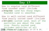 1 (Take out Lab pages 21-25  26, 27  29) Day 17 How is angular sand different from rounded sand? (Include picture) Angular sand has sharp edges. Rounded.