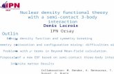 Nuclear density functional theory with a semi-contact 3-body interaction Denis Lacroix IPN Orsay Outline Infinite matter Results Energy density function.