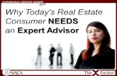 NEEDS Why Today's Real Estate Consumer NEEDS Expert Advisor an Expert Advisor.