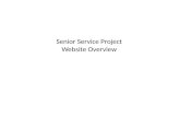 Senior Service Project Website Overview. The Purpose and Goal of your Website Your website will integrate and compile your SSP project, research, and.