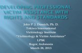 John P. J. Dussich, Ph. D. Tokiwa International Victimology Institute Victimology  Victim Assistance LPSK Bogor, Indonesia March 28, 2013.