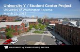 University Y / Student Center Project University of Washington Tacoma March 22, 2013.
