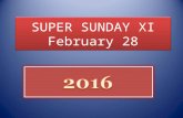 SUPER SUNDAY XI February 28. What is Super Sunday?