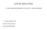 LATHE MACHINE IMS ENGINEERING COLLEGE,GHAZIABAD Submitted by Ankit Chauhan (1214340028)