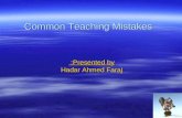 Common Teaching Mistakes Common Teaching Mistakes Presented by: Hadar Ahmed Faraj.