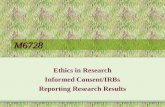 M6728 Ethics in Research Informed Consent/IRBs Reporting Research Results.
