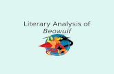 Literary Analysis of Beowulf. The Bottom Line The point of literary analysis is to go beyond merely summarizing a work to figuring out how a writers.