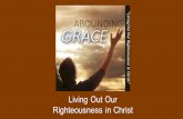 Living Out Our Righteousness in Christ. THE LOVE OF CHRIST GODS GREAT LOVE FOR US IS IN CHRIST. JESUS OUR LORD ENABLES US TO BE VICTORIOUS FOR EVERY.