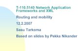 T-110.5140 Network Application Frameworks and XML Routing and mobility 12.2.2007 Sasu Tarkoma Based on slides by Pekka Nikander.
