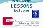 BRIDGE LESSONS Welcome Teacher: Your Name Here Telephone: 123 4567    Copyright Reserved New Zealand Bridge Inc. 2014 Prepared.