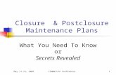May 11-13, 2005CIWMB/LEA Conference1 Closure  Postclosure Maintenance Plans What You Need To Know or Secrets Revealed.