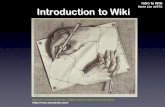 Intro to Wiki Kevin Lim at ETC Eschers Drawing Hands (1948) seems to best illustrate Wikis  Introduction to Wiki.