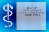 Topic 22: Environmental Hazards and Human Health, Part 1.