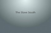 The Slave South 1820-1860. Cotton Kingdom The Souths climate and geography ideally suited to grow cotton The Souths cotton boom rested on slave labor.
