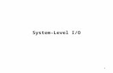 1 System-Level I/O. 2 Outline Unix I/O Reading File Metadata Sharing Files  I/O redirection Robust I/O Standard I/O Suggested Reading 10.1~10.3, 10.5~10.7,