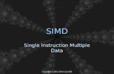 Copyright  2011-2014 Curt Hill SIMD Single Instruction Multiple Data.