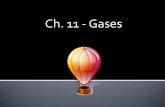 Ch. 11 - Gases.  To describe a gas fully you need to state 4 measurable quantities:  Volume  Temperature  Number of molecules  pressure.