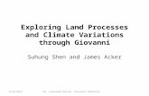 Exploring Land Processes and Climate Variations through Giovanni Suhung Shen and James Acker Dr. Leptoukh Online Giovanni Workshop9/25/2012.