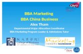 BBA Marketing BBA China Business Alex Tham Departmental Major Allocation Coordinator BBA Marketing Program Leader  Admissions Tutor.