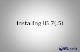 Installing IIS 7(.5). Web Platform Installer Whats New in IIS 7 Fast CGI (PHP!) Shared Configuration Automated App Pool Isolation Extensions PowerShell.