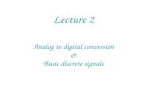 Lecture 2 Analog to digital conversion  Basic discrete signals.