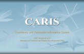 CARIS Community and Residential Information System IISC Project # A18 Ministry of Children and Family Development 2005.