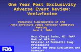 1 One Year Post Exclusivity Adverse Event Review: Venlafaxine Pediatric Subcommittee of the Anti-infective Drugs Advisory Committee Meeting June 9, 2004.