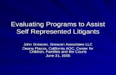 Evaluating Programs to Assist Self Represented Litigants John Greacen, Greacen Associates LLC Deana Piazza, California AOC, Center for Children, Families.