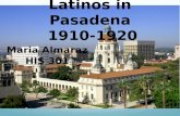 Latinos in Pasadena 1910-1920 Maria Almaraz HIS 301.