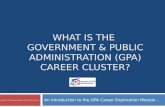 WHAT IS THE GOVERNMENT  PUBLIC ADMINISTRATION (GPA) CAREER CLUSTER? An introduction to the GPA Career Exploration Module Copyright  Texas Education.