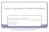 Lossy Compression of Packet Classifiers Author: Ori Rottenstreich, Janos Tapolcai Publisher: 2015 IEEE International Conference on Communications Presenter: