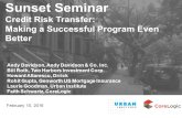 Sunset Seminar Credit Risk Transfer: Making a Successful Program Even Better February 10, 2016 Andy Davidson, Andy Davidson  Co. Inc. Bill Roth, Two Harbors.