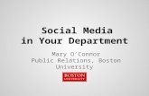 Social Media in Your Department Mary OConnor Public Relations, Boston University.