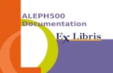 ALEPH500 Documentation. Documentation -2--2- 14.2 Seminar March 2001.