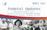 Federal Updates Presented by Becky A. Kurtz Director, Office of LTC Ombudsman Programs NALLTCO Member Meeting  November 16, 2014.