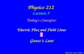 Physics 212 Lecture 3, Slide 1 Physics 212 Lecture 3 Today's Concepts: Electric Flux and Field Lines Gausss Law.