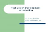 Test Driven Development Introduction Issued date: 8/29/2007 Author: Nguyen Phuc Hai.