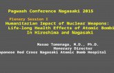 Pagwash Conference Nagasaki 2015 Plenary Session I Humanitarian Impact of Nuclear Weapons: Humanitarian Impact of Nuclear Weapons: Life-long Health Effects.