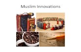Muslim Innovations. Innovations  Contributions Algebra Toothbrush Music/Lute/Rahab University Coffee Crank Hospitals/Advanced Surgery Astrolabe.