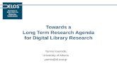 Towards a Long Term Research Agenda for Digital Library Research Yannis Ioannidis University of Athens
