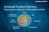 BSAP ESN Healthcare International Law School Ministry MBA Students Women in the Academy Graduate Student Ministry Exploring the websites of GFM, BSAP,